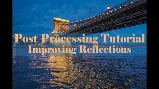Improving River Reflection - Photo Editing Tutorial