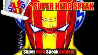 Super Hero Speak Anthem