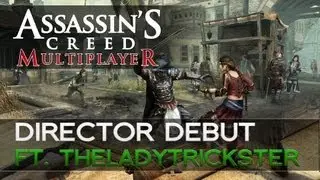 Assassins Creed Multiplayer - Revelations - Director Debut ft. TheLadyTrickster