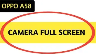 Oppo a58 camera full screen kaise kare, how to use full screen camera in Oppo a58