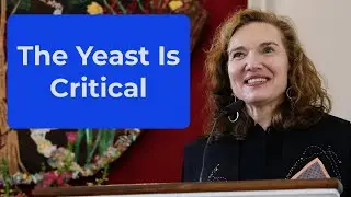 The Yeast Is Critical -- a sermon by Rev. Elea Kemler