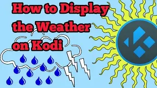 How to display the weather on KODI top left corner