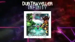 Dub Traveller 👽 Infinity ft Ashkabad [INFINITY] first album 💫