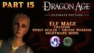 | Dragon Age Origins | Elf Mage (Creation): Ortan Thaig - Nightmare Mode [Part 15]