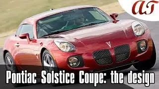 Pontiac Solstice Coupe: the design * A&T Design