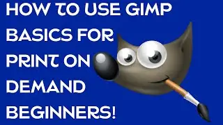 GIMP FOR 👕PRINT ON DEMAND 👕BEGINNERS - EASY SET UP & START!