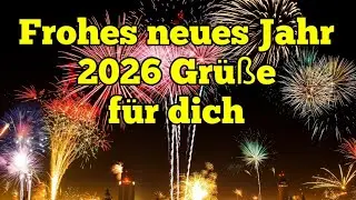 Neujahrsw&uuml;nsche & Neujahrsgr&uuml;&szlig;e 2026 f&uuml;r dich WhatsApp kostenlos Frohes neues Jahr 2026