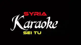 Syria sei tu  (karaoke)