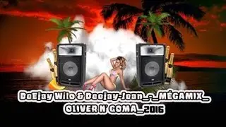 MÉGAMIX OLIVER N' GOMA_ 2016 _DeEjay Wilo 974 & Deejay Jean 230