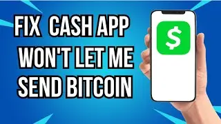 Как исправить ошибку &laquo;Cash App&raquo;: не позволяет отправлять биткоины