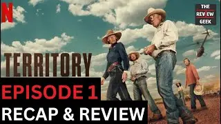 Territory - Season 1 Episode 1 Recap & Review