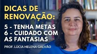 Tenha metas e sonhos - Dica de renova&ccedil;&atilde;o - Prof. L&uacute;cia Helena Galv&atilde;o de Nova Acr&oacute;pole