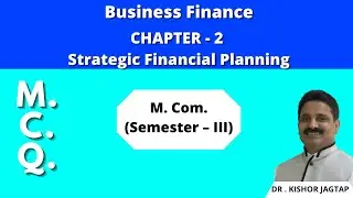Business Finance (M. COM) | Strarergic Financial Planning (M.C.Q.) | Dr. Kishor Jagtap