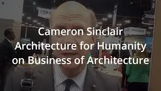 Cameron Sinclair Architecture for Humanity on Business of Architecture