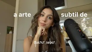 A Arte Subtil de... QUERER SABER.