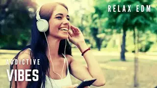【EDM Relax #22】 Chill & Focus Lo-Fi EDM 🎧 Addictive Vibes &bull; Deep House &bull; Study & Relax Mix