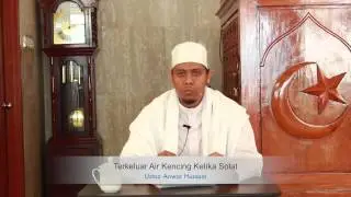 Terkeluar Air Kencing Ketika Solat... ᴴᴰ I Ustaz Anwar Hussain