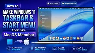 How to Make Windows 11 taskbar & Start Menu Look Like MacOS Menubar