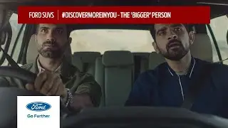 Ford SUVs | #DiscoverMoreInYou - The 'Bigger' Person