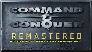 C&C Tiberian Dawn Remastered GDI Mission 15c Temple Strike (Sarajevo East)