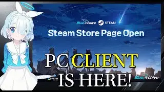 BLUE ARCHIVE ON PC! STEAM CLIENT IS OFFICIALLY HERE! | Blue Archive