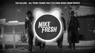 The Killers - All These Things That I've Done (Mike Fresh Remix)