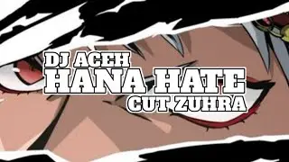 DJ ACEH BIE HANA HATE CUT ZUHRA VIRAL TIKTOK 