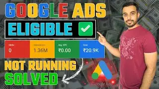 Google Ads Eligible But Not Running [ SOLVED ] - Why Your Campaigns Aren't Getting Traffic?