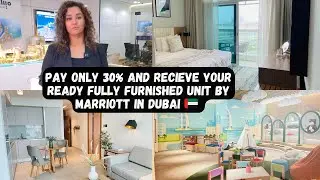 Pay Only 30% And Receive Your Ready Fully Furnished Unit By Marriott In Dubai 🇦🇪 | Apartment Tour