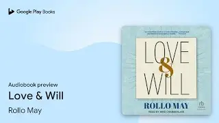 Love & Will by Rollo May &middot; Audiobook preview