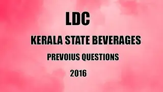 LD CLERK - KERALA STATE BEVERAGES PREVIOUS QUESTIONS 2016(VIDEO-4)