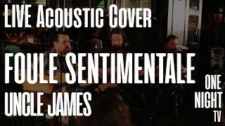 Uncle James - Foule Sentimentale