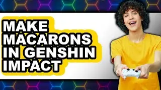 How To Make Macarons In Genshin Impact (Full Guide)