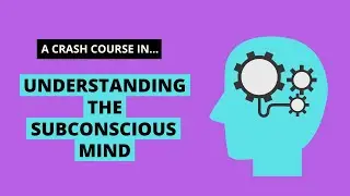 A Crash Course in the Subconscious Mind