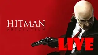 Hitman: Absolution - LIVE: Part 2