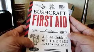Bushcraft First Aid: By Dave Canterbury- Review/Overview