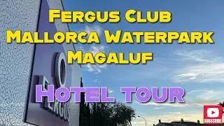 Fergus Club Mallorca Waterpark Hotel Tour | Family-Friendly Magaluf Resort | Oct 2025