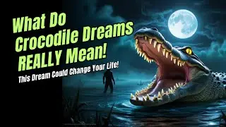 Meaning of Crocodile in Your Dream