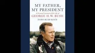 My Father, My President: A Personal Account of the Life of George H. W. Bush by Doro Bush Koch