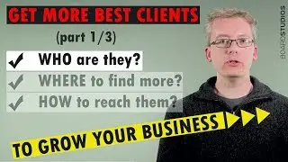 Grow Your Business: Get More Best Clients (part 1/3): Who are your best clients?