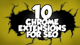 Top 10 Chrome Extensions For SEO
