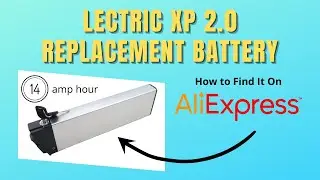 Lectric XP How to Find 14ah AliExpress Replacement Battery