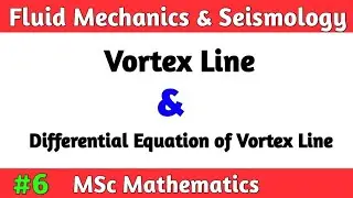 Vortex Line And Differential Equation of Vortex Equation | Circulation| MSc Math Fluid Mechanics