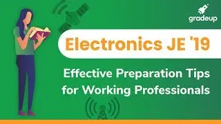 Electronics JE 2019 || Effective Preparation Tips for Working Professionals