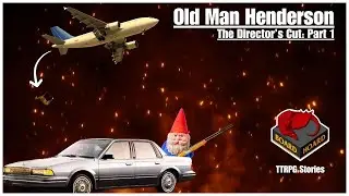 Old Man Henderson The Director's Cut Part 1