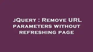 jQuery : Remove URL parameters without refreshing page