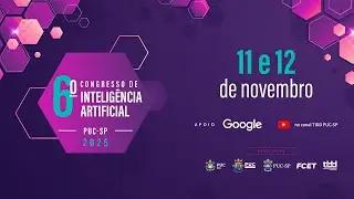 6º Congresso de Inteligência Artificial da PUC-SP - Dia 01 - Tarde