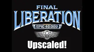 Final Liberation: Warhammer Epic 40,000 Cinematic Movie (Upscaled)