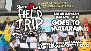 Field Trip Share For Care 2017 - Trip SDI Ar Rahmah Malaka ke Mataram