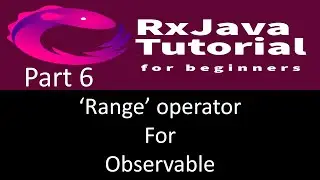 Range operator to create observable. RxJava tutorial part 6.